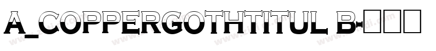 a_CopperGothTitul B字体转换